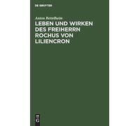 Leben Und Wirken Des Freiherrn Rochus Von Liliencron