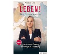 Leben!: Wie ich ermordet wurde - Verraten vom System, verteidigt in Straßburg