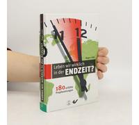 Leben Wir Wirklich In Der Endzeit?