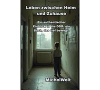 Leben zwischen Heim und Zuhause: Ein authentischer Einblick in die DDR- ein Buch, das tief bewegt.