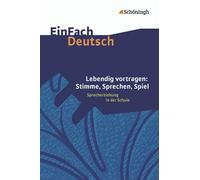 Lebendig vortragen. DVD - EinFach Deutsch Unterrichtsmodelle: Stimme, Sprechen, Spiel: Sprecherziehung in der Schule - Klassen 5 - 13