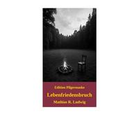 Lebenfriedensbruch: Drei Tage, zwei Leben, ein letzter Akt