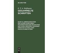 Lebensansichten Des Katers Murr Nebst Fragmentarischer Biographie Des Kapellmeisters Johannes Kreisler In Zufälligen Makulaturblättern