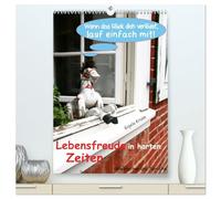 Lebensfreude in harten Zeiten (hochwertiger Premium Wandkalender 2026 DIN A2 hoch), Kunstdruck in Hochglanz: Hier gibt es Weisheiten, Aufmunterung, ... Lebenshilfe mit passenden Fotos garniert