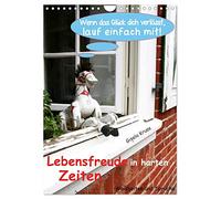 Lebensfreude in harten Zeiten (Wandkalender 2026 DIN A4 hoch), CALVENDO Monatskalender: Hier gibt es Weisheiten, Aufmunterung, gute Laune und ein bisschen Lebenshilfe mit passenden Fotos garniert