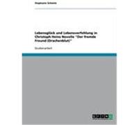 Lebensglück und Lebensverfehlung in Christoph Heins Novelle "Der fremde Freund (Drachenblut)" Schmitz, Stephanie (Auteur)
