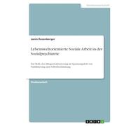 Lebensweltorientierte Soziale Arbeit in der Sozialpsychiatrie: Zur Rolle der Alltagsstrukturierung im Spannungsfeld von Stabilisierung und Selbstbestimmung