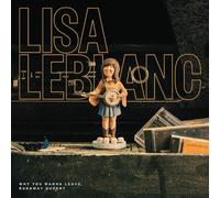 Leblanc, Lisa - Why You Wanna Leave, Runaway Queen