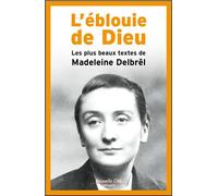 L'éblouie de Dieu Les plus beaux textes de Madeleine Delbrêl - Madeleine Delbrêl - Nouvelle Cite - broché - Anthologie