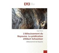 L'éblouissement du Royaume. La prédication d'Albert Schweitzer - Serge TILLMANN - Universitaires Europeennes - broché - Livre