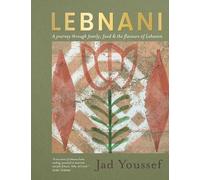 Lebnani: A journey through family, food & the flavour of Lebanon