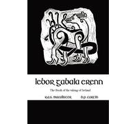 Lebor Gabala Erenn: the book of the taking of Ireland
