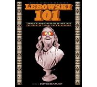 Lebowski 101: Limber-Minded Investigations into the Greatest Story Ever Blathered