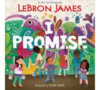 LeBron James – I Promise – Responsabilité, réussite scolaire et communauté – Relié