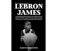 Lebron James: La biografía del niño de Akron que conquistó cuatro anillos de la NBA, se convirtió en el máximo anotador de la historia y redefinió la grandeza del baloncesto
