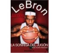 Lebron James : La Sonrisa Del Jugón - Juan Carlos Rentero Juan Carlos Rentero (Auteur)