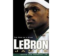 Lebron James: The Rise Of A Star