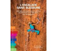 L'escalade sans blessure - Une méthode simple, claire et efficace de prévention et de rééducation pour les grimpeurs