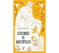 Lecciones de Aristóteles: Comprender al mayor filósofo de todos los tiempos