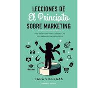 Lecciones de El Principito sobre marketing: Una guía para marcas con alma y personas con propósito