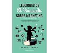 Lecciones de El Principito sobre marketing: Una guía para marcas con alma y personas con propósito
