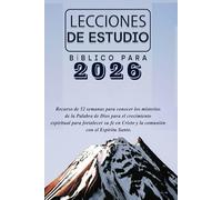 LECCIONES DE ESTUDIO BÍBLICO PARA 2026: Recurso de 52 semanas para conocer los misterios de la Palabra de Dios para el crecimiento espiritual para ... Cristo y la comunión con el Espíritu Santo.