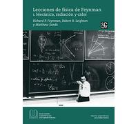 Lecciones de física de Feynman / Physics lessons from Feynman: Mecánica, radiación y calor / Mechanics, radiation and heat
