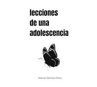 Lecciones de una adolescencia: Poemas cortos para adolescentes y no tan adolescentes