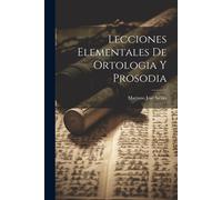 Lecciones Elementales De Ortologia Y Prosodia
