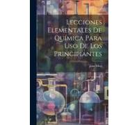 Lecciones Elementales De Química Para Uso De Los Principiantes