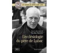 L'ecclésiologie du père de Lubac - Nicolas Steeves - Salvator - broché - Essai