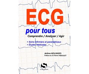 L'ECG pour tous: comprendre, analyser, agir