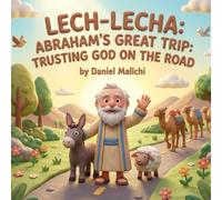 Lech-Lecha:: Abraham's Great Trip: Trusting God on the Road