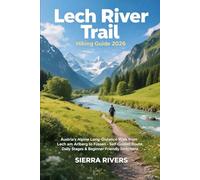 LECH RIVER TRAIL HIKING GUIDE 2026: Austria’s Alpine Long-Distance Walk from Lech am Arlberg to Füssen - Self-Guided Route, Daily Stages & Beginner-Friendly Directions