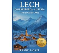 Lech(Vorarlberg), Autria Travel Guide 2026: Discover the White Ring Ski Circuit, Luxury Chalets, and Hidden Alpine Adventures in Austria’s Most Elegant Winter Resort