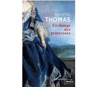 L'Échange des princesses Chantal Thomas (Auteur)