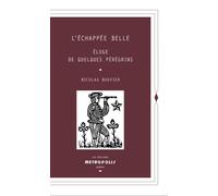 L'échappée belle - Éloge de quelques pérégrins - Poche - Nicolas Bouvier - Metropolis Eds - Poche - Roman