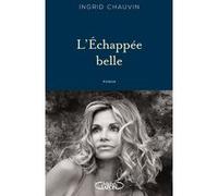 L'échappée belle Ingrid Chauvin (Auteur)