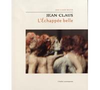 L'Échappée belle - Jean Claus - L'atelier Contemporain - broché - Biographie