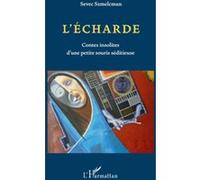 L'écharde. Contes insolites d'une petite souris séditieuse Szmelcman, Sevec (Auteur)