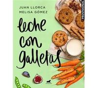 Leche Con Galletas Milk with Cookies by Juan Llorca & Melisa Gomez Juan Llorca Melisa Gomez (Auteur)