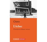 L'échec Comment échouer mieux - Claro - Autrement - broché - Essai