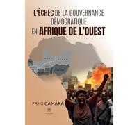 L'échec de la gouvernance démocratique en Afrique de l'Ouest