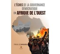 L'échec de la gouvernance démocratique en Afrique de l'Ouest