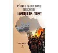L'échec de la gouvernance démocratique en Afrique de l'Ouest - Friki Camara - Le Lys Bleu - broché - Essai
