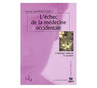 L'échec De La Médecine Occidentale - L'idéologie Médicale En Question