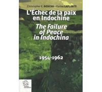 L'Echec de la paix en Indochine / The failure of Peace in Indochina, 1954-1962