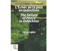 L'Echec de la paix en Indochine / The failure of Peace in Indochina, 1954-1962