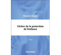 L'échec de la protection de l'enfance - 3e éd - Maurice Berger - Dunod - broché - Essai