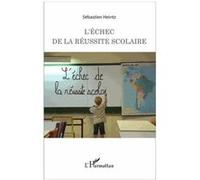 L'échec De La Réussite Scolaire Sébastien Heintz Sébastien Heintz (Auteur)